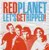 Red Planet - Let's Get Ripped!